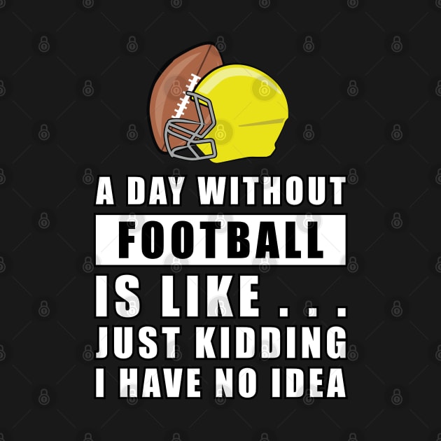 A day without Football is like.. just kidding i have no idea by DesignWood-Sport