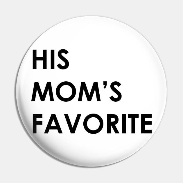 HIS MOM'S FAVORITE Pin by Bubblin Brand