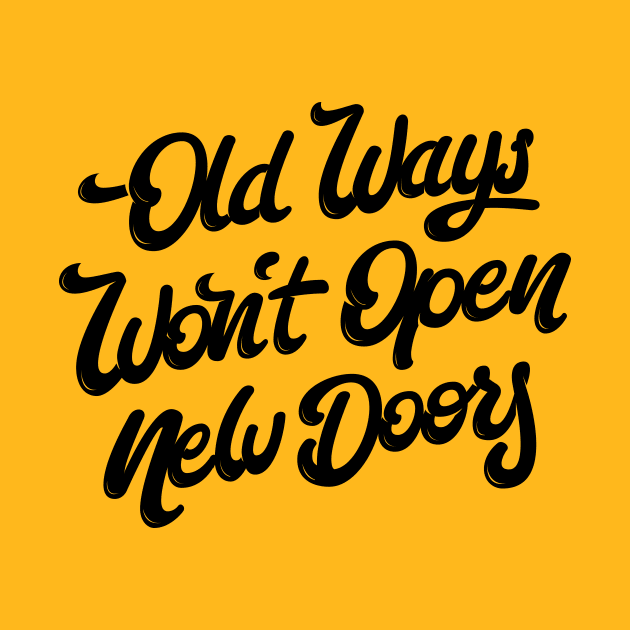 Old Ways Won´t Open New Doors. by bjornberglund