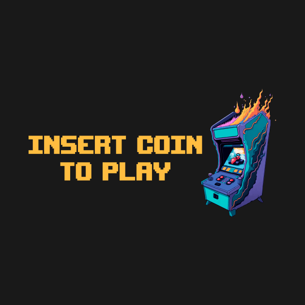 Insert Coin To Play by SRArtShop