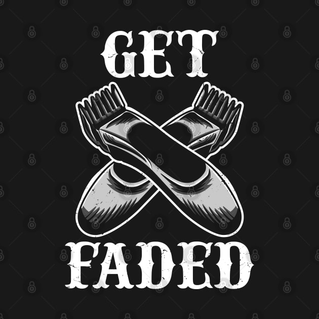 Get faded - Hairdresser Hairstyling Barber by Shirtbubble