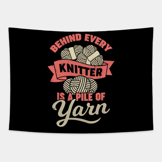 Behind Every Knitter Is A Pile Of Yarn Tapestry by Dolde08
