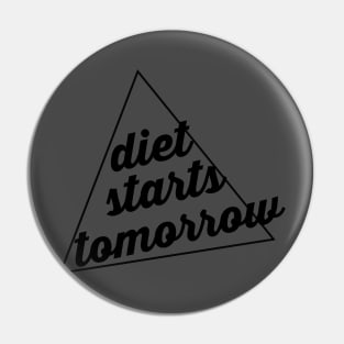 Diet starts tomorrow Pin