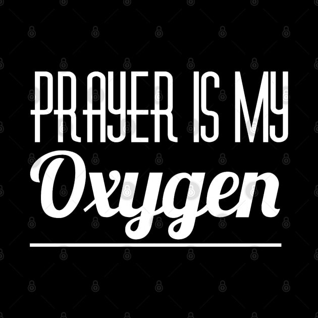 Christian Shirts Prayer Is My Oxygen - Christian by ChristianShirtsStudios