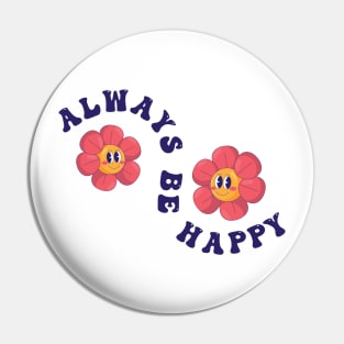 Always be Happy Pin