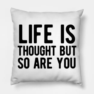 Life is tough but so are you Pillow