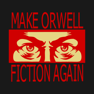 make Orwell fiction again 2 T-Shirt