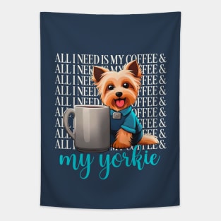 all I need is my coffee and my yorkie Tapestry