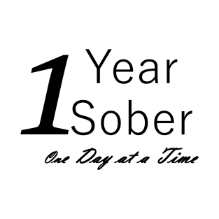 One Year Sobriety Anniversary "Birthday" Design for the Sober Person Living One Day At a Time T-Shirt