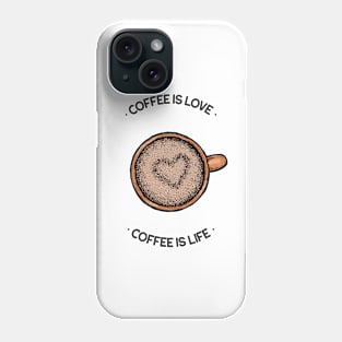 Coffee is Love Coffee is Life Phone Case