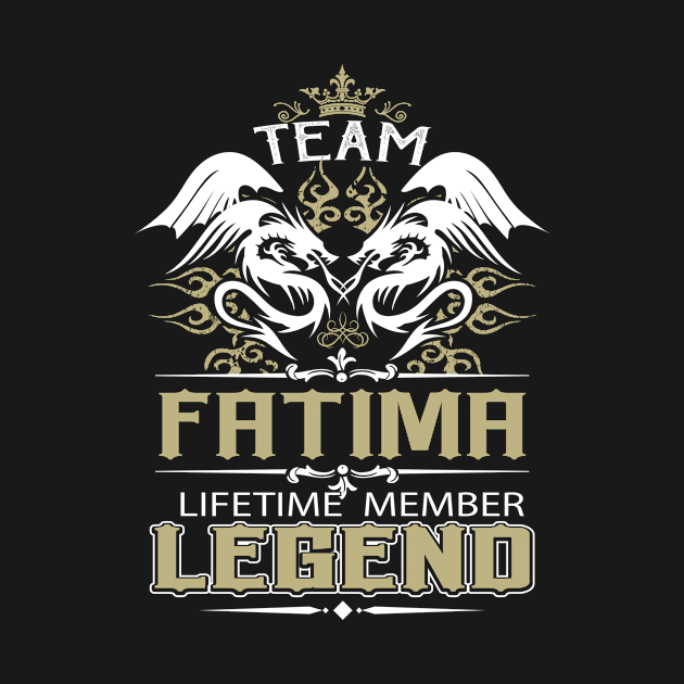 Fatima Name T Shirt -  Team Fatima Lifetime Member Legend Name Gift Item Tee by yalytkinyq