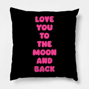 Love You to the Moon and Back Pillow