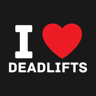 I heart deadlifts I love gym fitness workout T-Shirt