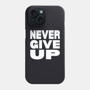 Never give up Phone Case