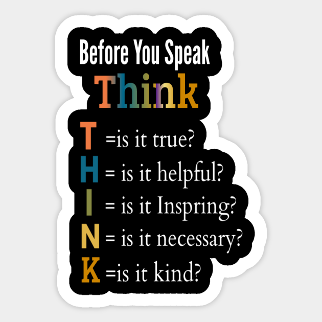 Teacher Kindness Think Before You Speak Anti Bullying For Teachers Positive Classroom Teaching Quote Cute For Teacher With Saying Think Before You Speak Aufkleber Teepublic De