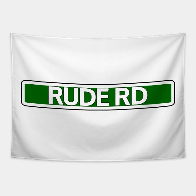 Rude Rd Street Sign Tapestry by Mookle