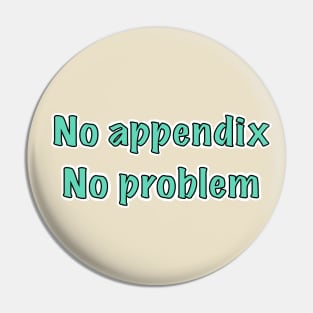 appendix surgery survivor gift Pin