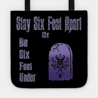 Stay Six Feet Apart Or Be Six Feet Under Tote