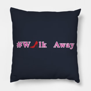 #Walk Away Pillow