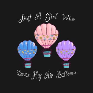 Just A Girl Who Loves Hot Air Balloons Gifts T-Shirt