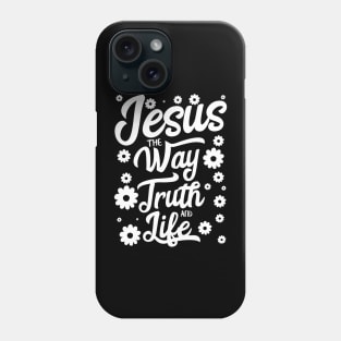 Jesus the way truth and life design with flower in white Phone Case
