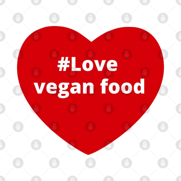 Love Vegan Food - Hashtag Heart by support4love