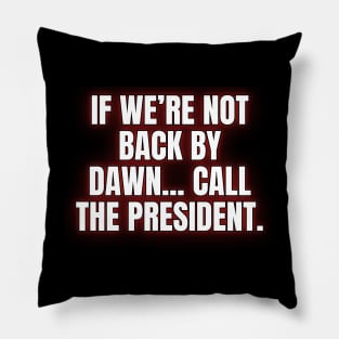 If We're Not Back By Dawn... Pillow