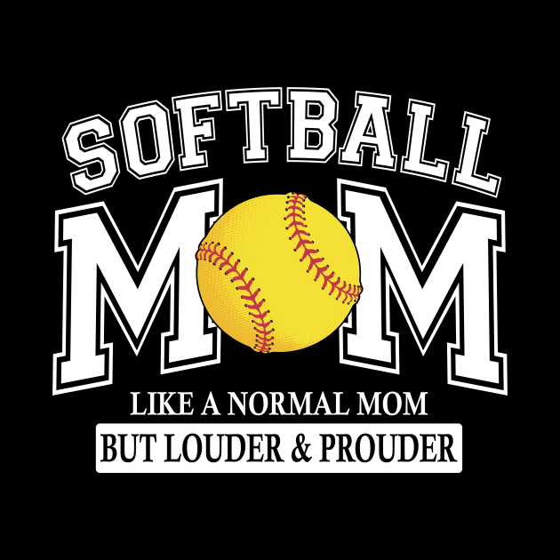 Softball Mom Like A Normal Mom But Louder And Prouder by celestewilliey