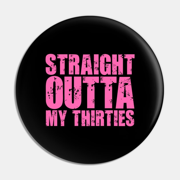 Straight Outta My Thirties Pin by colorsplash