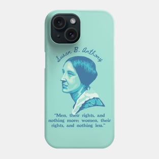 Susan B. Anthony Portrait and Quote Phone Case