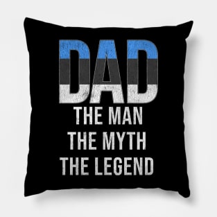 Estonian Dad The Man The Myth The Legend - Gift for Estonian Dad With Roots From Estonian Pillow