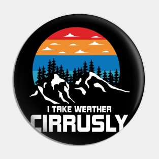 I Take Weather Cirruslay Funny Weather Pin