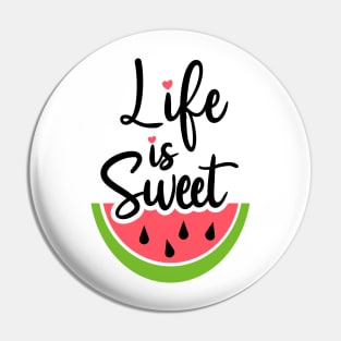 Life is Sweet Watermelon Pin