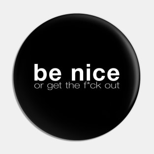 Be Nice Or Get Out Pin