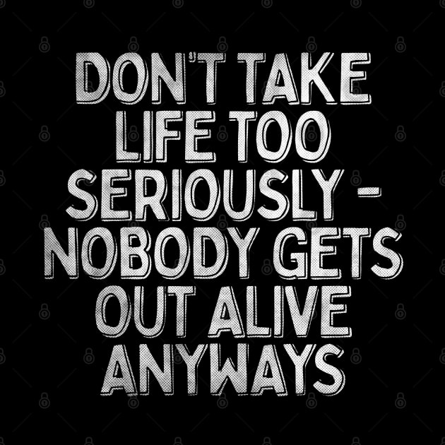 Don't Take Life Too Seriously / Nihilism Typography Design by DankFutura