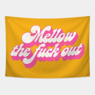 Mellow The F*ck Out / Retro Typography Design Tapestry