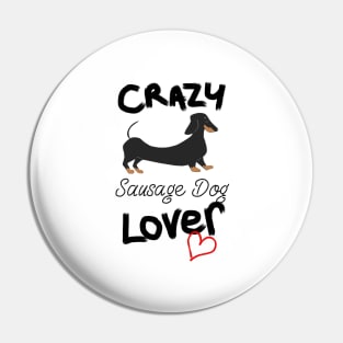 Crazy Sausage Dog Lover Pin