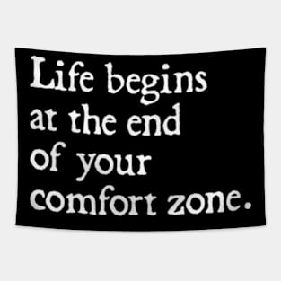 Life Begins at the End of Your Comfort Zone Tapestry