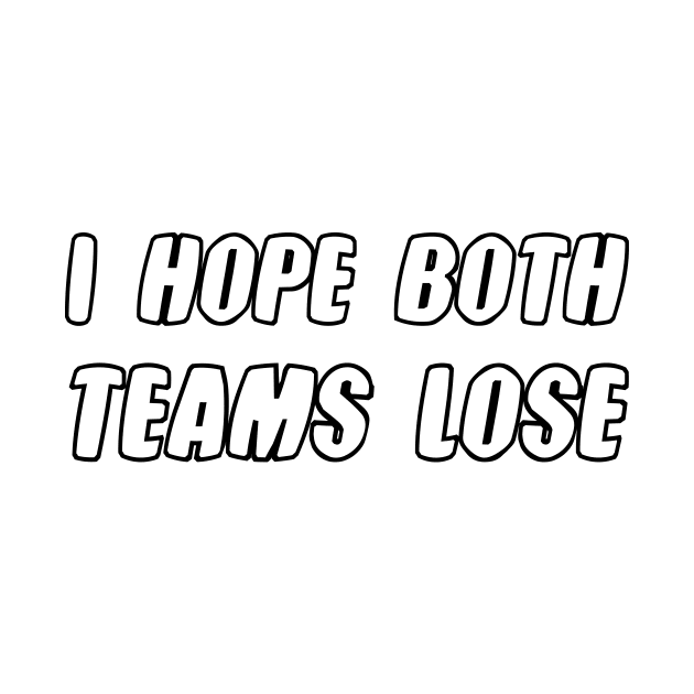 i hope both teams lose by 101univer.s
