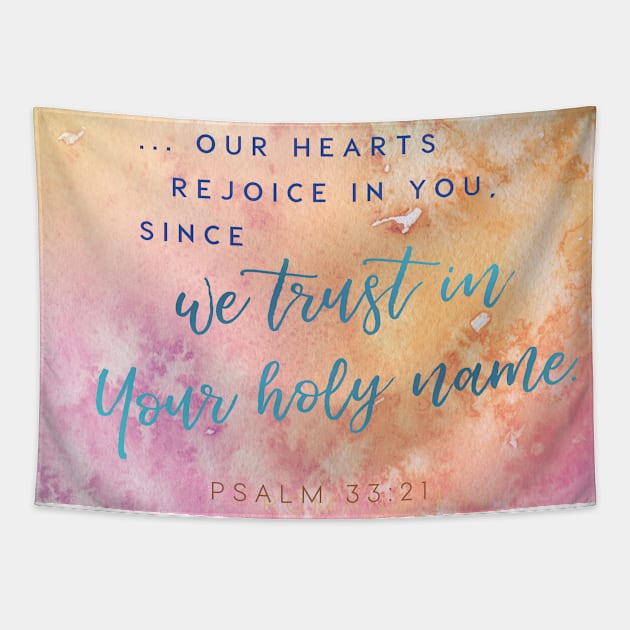 Our hearts rejoice as we trust in Your holy name! Psalm 33:21 Tapestry by Third Day Media, LLC.