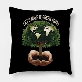 Let's Make Earth Green Again Earth Day Pillow