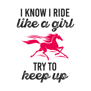 I Know I Ride Like A Girl Horseback Riding Horse T-Shirt