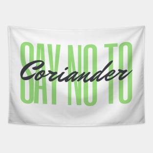 Say No To Coriander Funny Gift For Anti Coriander Club Tapestry