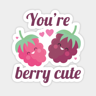 You’re Berry Cute Magnet