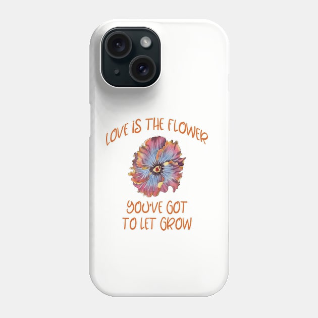 Love is the flower you've got to let grow love quote Phone Case by artsytee