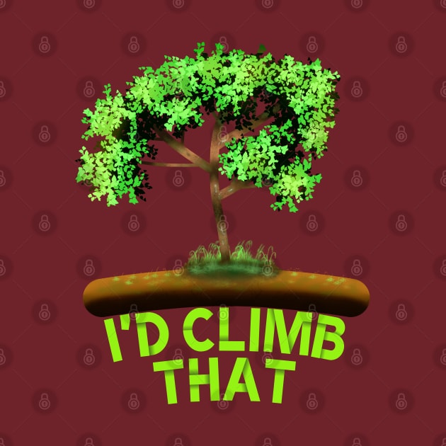 I'D Climb That, Mens Tree Climber Arborist,  Arborist by MoMido