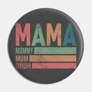 Mama Mommy Mom Bruh; mother; mother's day; gift; moms; bruh; mommy; funny; mom's birthday; gift from child; gift from husband; gift from children; mother's day gift; motherhood; new mother; mom to be; Pin