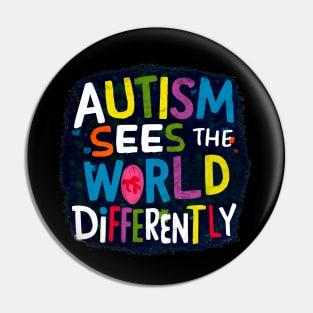 Autism Sees The World Differently Pin