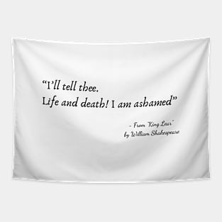 A Quote about Life from "King Lear” by William Shakespeare Tapestry