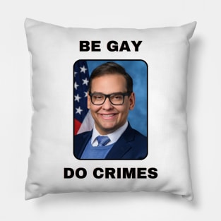 George Santos Be Gay Do Crimes Pillow